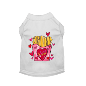 French Fries are My Valentine Dog (Color: White, size: X Large)