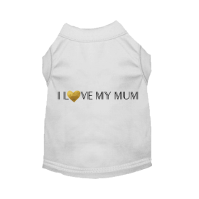 I Love My Dog/ I love My Mum (Color: White, size: X Small)